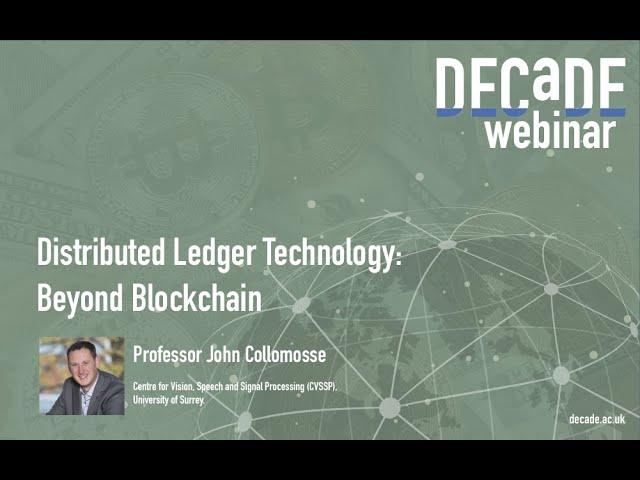 DECaDE Webinar / Tutorial - Distributed Ledger Technology: Beyond Blockchain