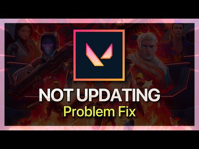 How To Fix Valorant Not Updating on Windows PC