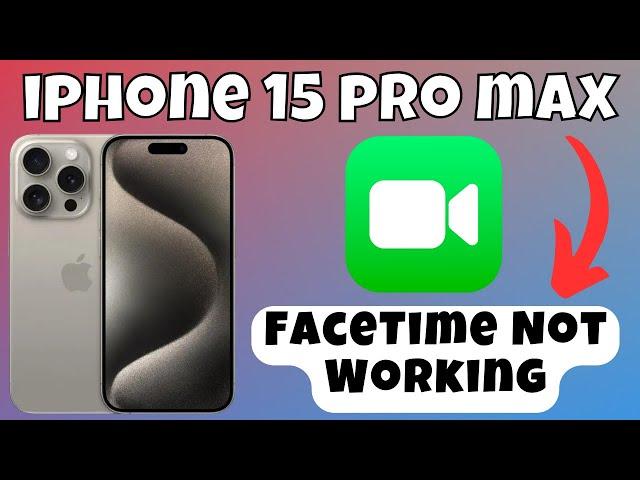 FaceTime Not Working Problem Fixed iPhone 15 Pro Max {Easy Method}