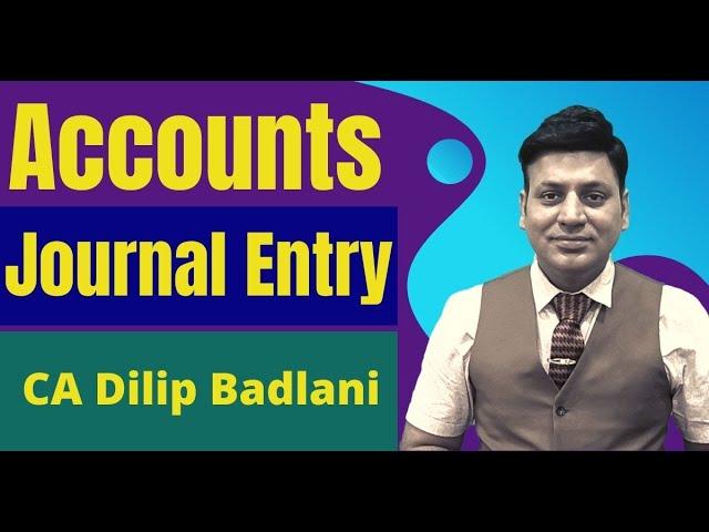 Journal Entry 1: Accounts: How to pass Journal Entry: Lecture 1 I CA Dilip Badlani I