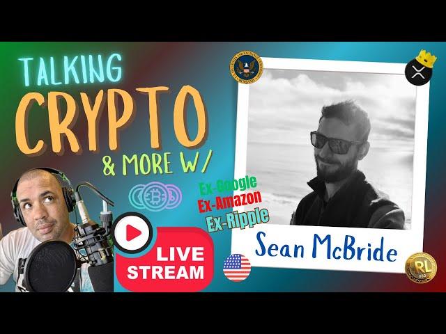 Talking Crypto & MORE w/ former Google, Amazon & Ripple Exec., Sean McBride