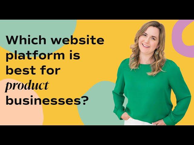 Which website platform is best for product businesses?