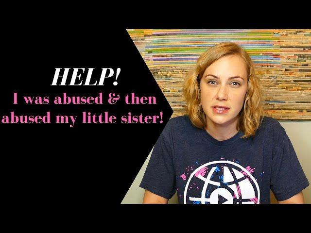 Help! I was abused, and then I abused my younger sister!?! | Kati Morton