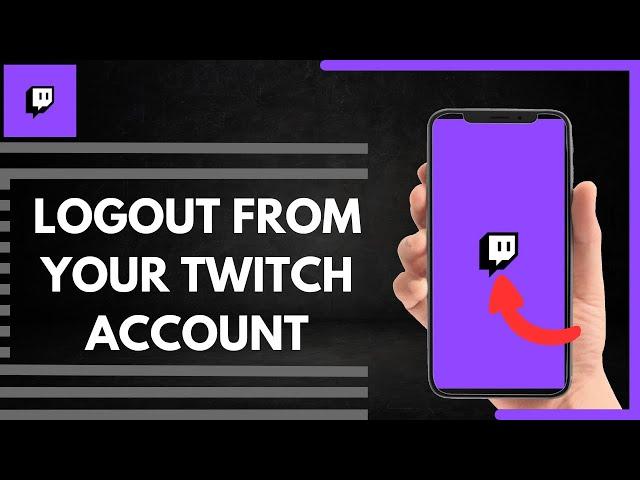 How To Logout From Your Twitch Account