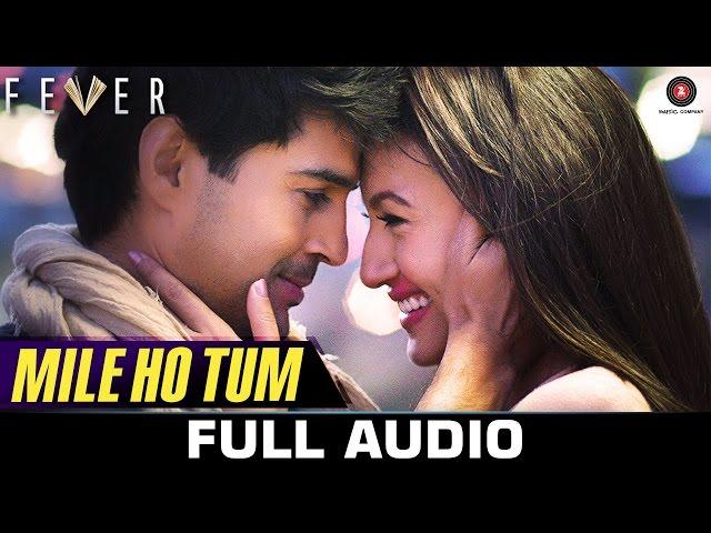 Mile Ho Tum - FULL SONG | Fever | Rajeev Khandelwal, Gauahar K, Gemma A & Caterina M | Tony Kakkar