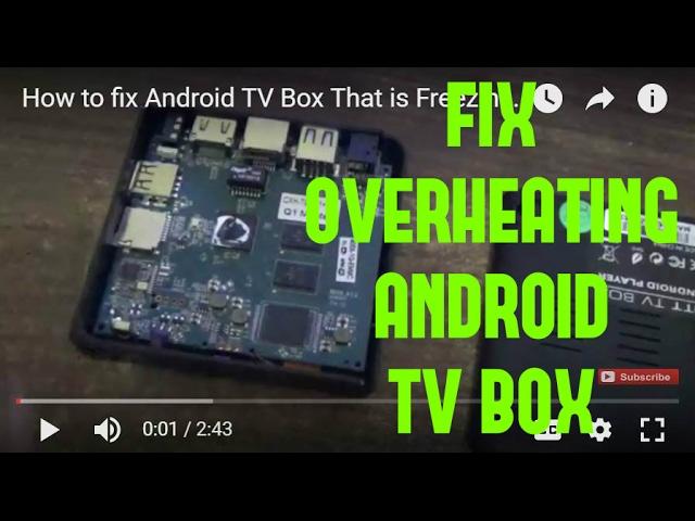 How to fix Android TV Box That is Freezing - OVERHEATING