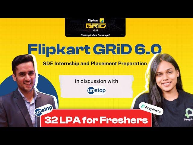 Flipkart GRID 6.0 | SDE Internship and Placement Preparation | 32 LPA for Freshers @Unstop_World