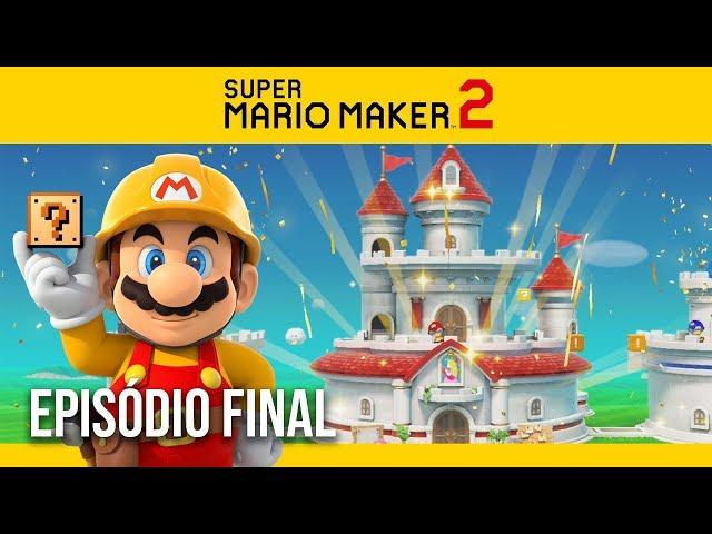 SUPER MARIO MAKER 2 | Campanha #10 - O FINAL!