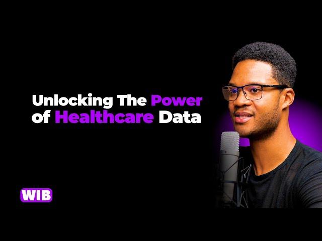 Unlocking The Power of Healthcare Data in Africa - David Chen | WIB Podcast E6