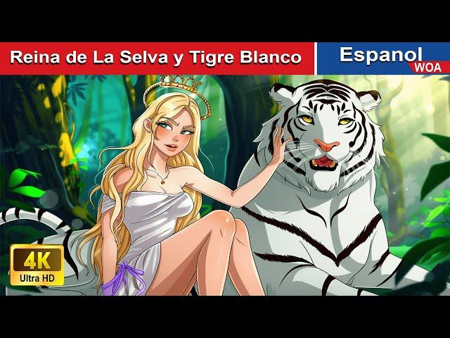 Reina de La Selva y Tigre Blanco  Cuentos Para Dormir |@WOASpanishFairyTales