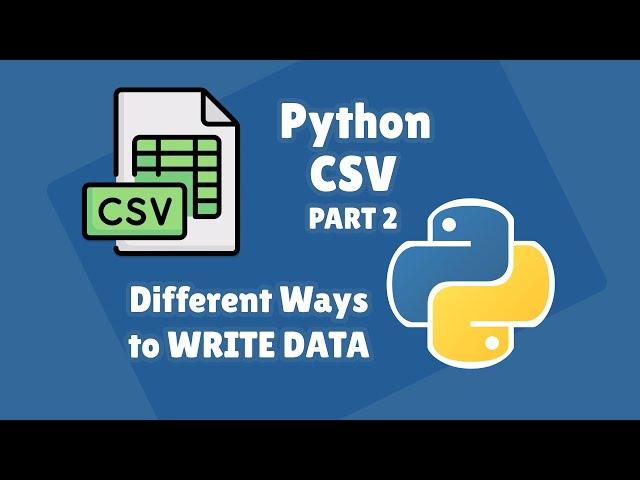 Python & CSV for Beginners Series: Different ways to WRITE DATA to CSV