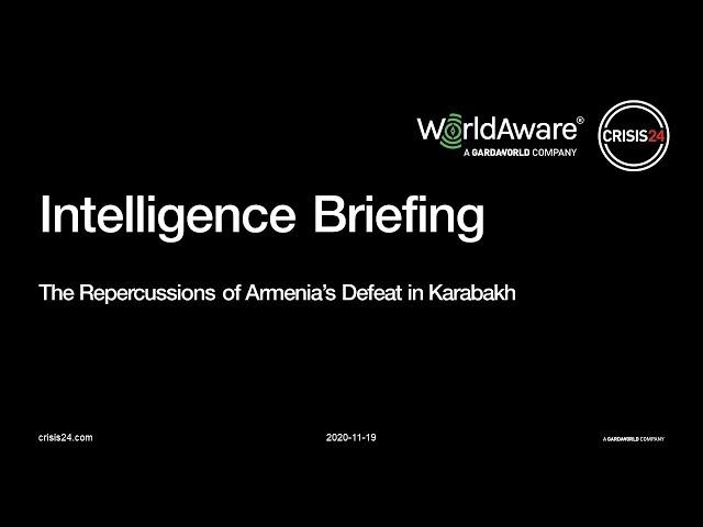 WorldAware Intelligence Briefing:  The Repercussions of Armenia's Defeat in Karabakh