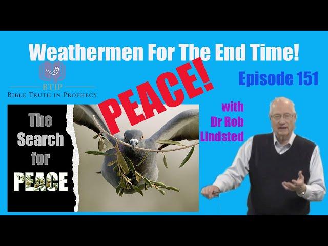 BTIP Episode 151 Weathermen For The End Time Peace with Dr Rob Lindsted