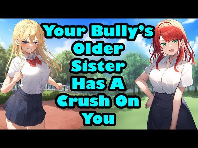 Your Bully's Older Sister Has A Crush On You [F4M] [Strangers To Lovers] [Love Triangle] [ASMR]