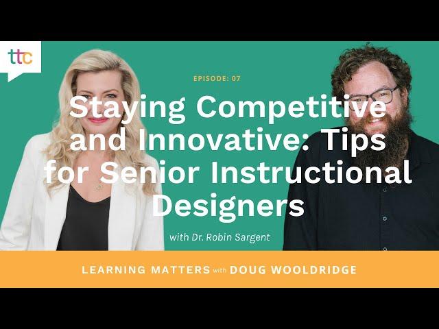 EP 07: Staying Competitive and Innovative: Tips for Senior Instructional Designers