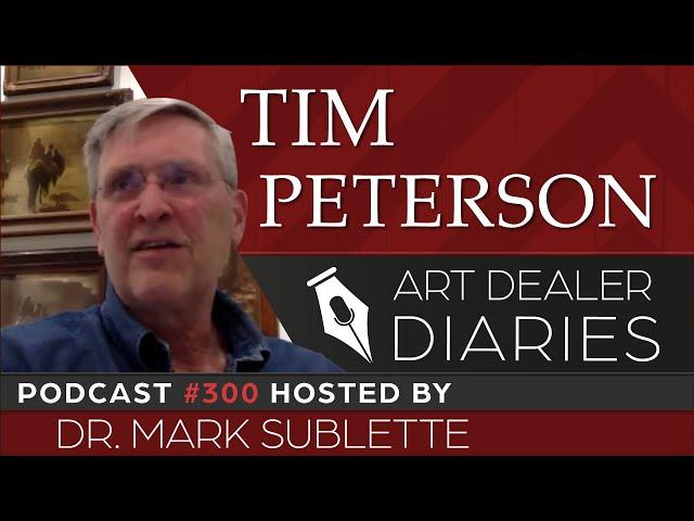 Tim Peterson: Curator & Collector  - Epi. 300, Host Dr. Mark Sublette