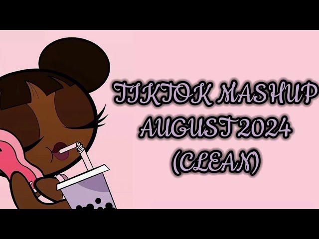 TIKTOK MASHUP AUGUST 2024 (CLEAN)