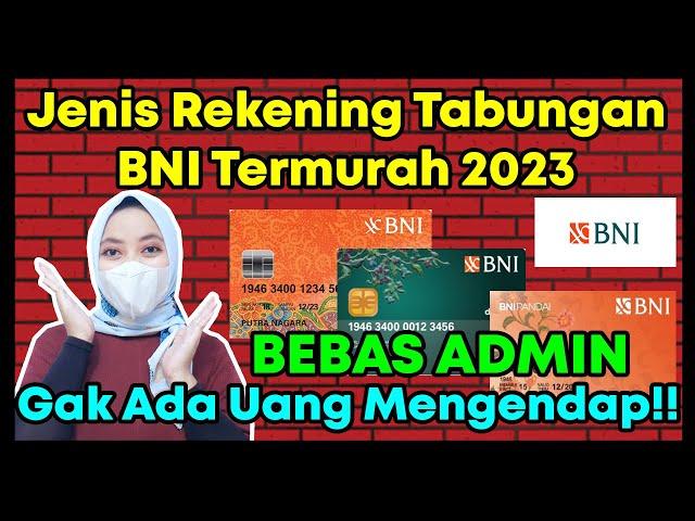 GAK ADA UANG MENGENDAP! BEBAS BIAYA ADMIN! JENIS REKENING TABUNGAN BNI TERMURAH 2023 2024 BUAT ATM