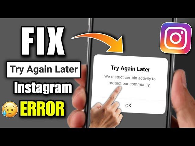 how to fix instagram try again later we restrict certain activity to protect our community 2023