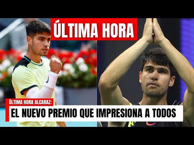 ÚLTIMA HORA: EL NUEVO e IMPACTANTE PREMIO de ALCARAZ que SORPRENDE al MUNDO