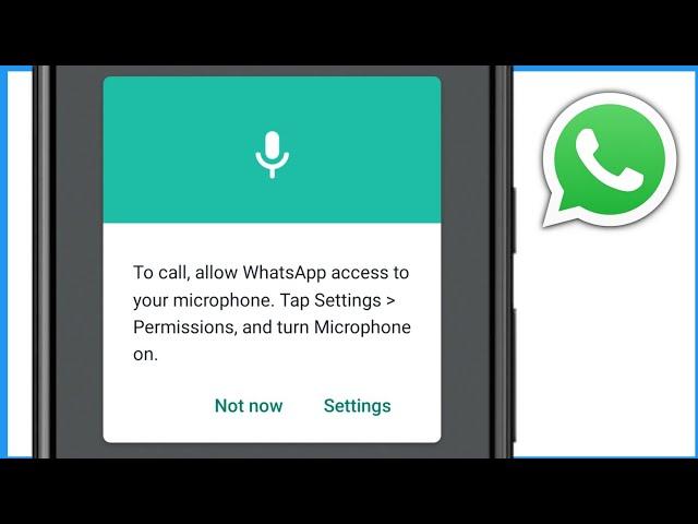 To Call Allow Whatsapp Access To Your Microphone Tap Settings Permissions And Turn Microphone On