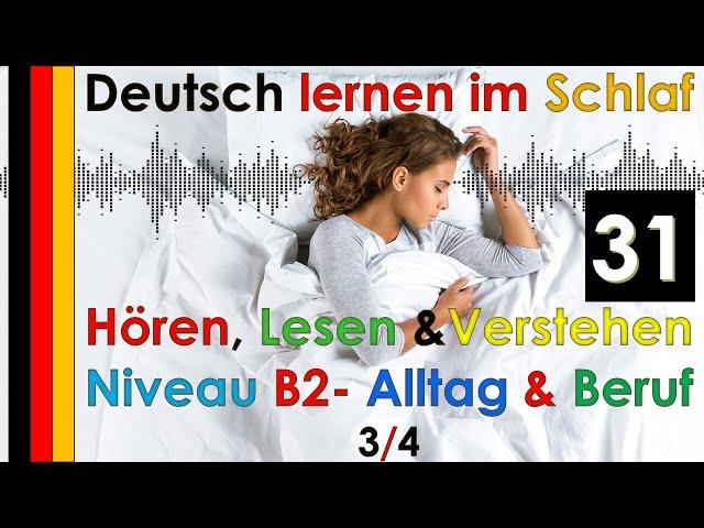 Deutsch lernen im Schlaf & Hören  Lesen und Verstehen Niveau B2 - Alltag und Beruf - 3 /4 - 31