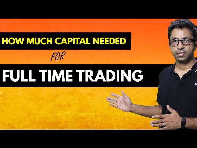 How Much Capital for Full Time Trading?