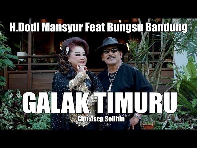 GALAK TIMURU - H DODI MANSYUR FEAT MAMAH BUNGSU BANDUNG