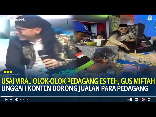 Usai Viral Olok-olok Pedagang Es Teh, Gus Miftah Unggah Konten Borong Jualan Para Pedagang