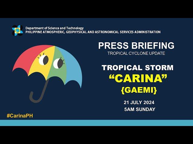 Press Briefing: Tropical Storm #CarinaPH {GAEMI} - 5:00 AM Update July 21, 2024 - Sunday