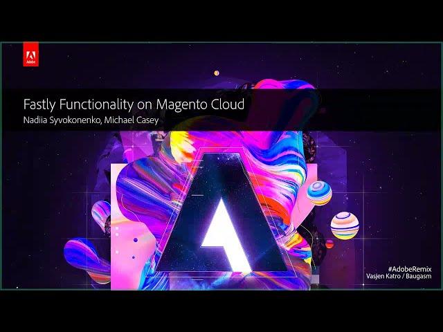 Magento Cloud Demo - Fastly functionality and VCL snippets with Nadiia Syvokonenko and Michael Casey