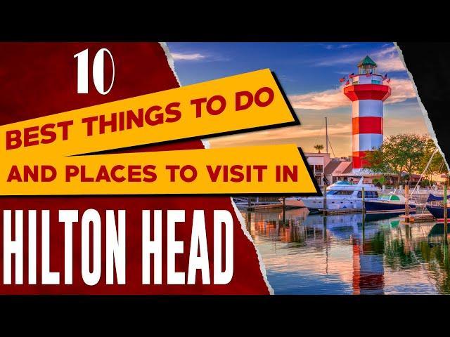 HILTON HEAD ISLAND, SOUTH CAROLINA: Top Things to Do, Tourist Attractions, Best Places to Visit