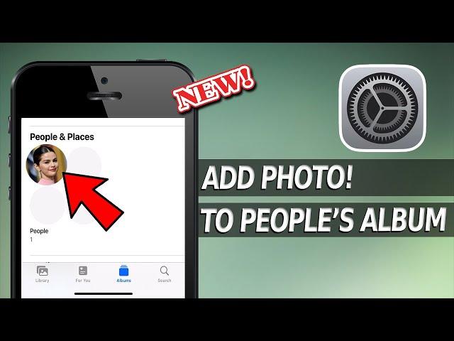 How to Add a Person Photo to People album on iphone and ipad?