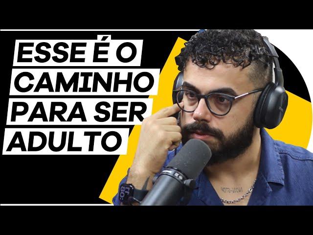 MATURIDADE: 6 sinais que você está VIRANDO MADURO | PODCAST do  PISTOLADA 001