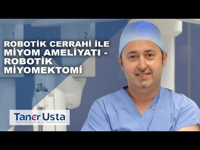 Robotik Cerrahi İle Miyom Ameliyatı - Robotik Miyomektomi