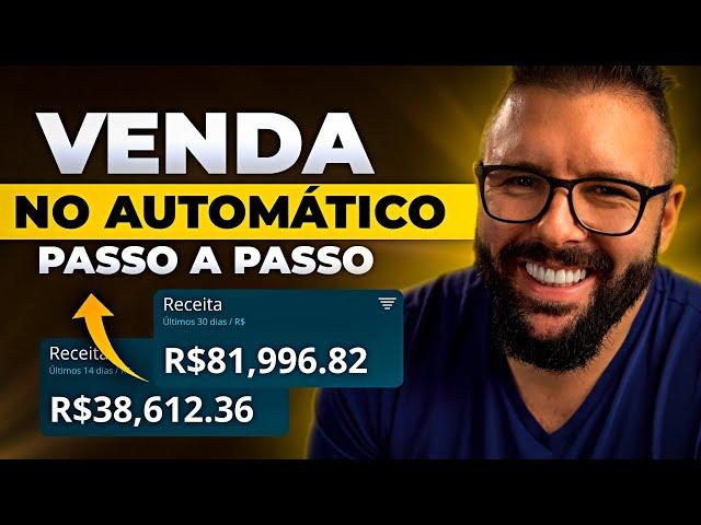 COMO VENDER NO AUTOMÁTICO: REVELEI A MINHA ESTRUTURA DE VENDAS AUTOMÁTICAS