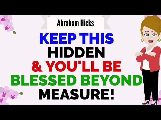 KEEP THIS TO YOURSELF & YOU'LL BE BLESSED BEYOND MEASURE !Abraham Hicks 2024