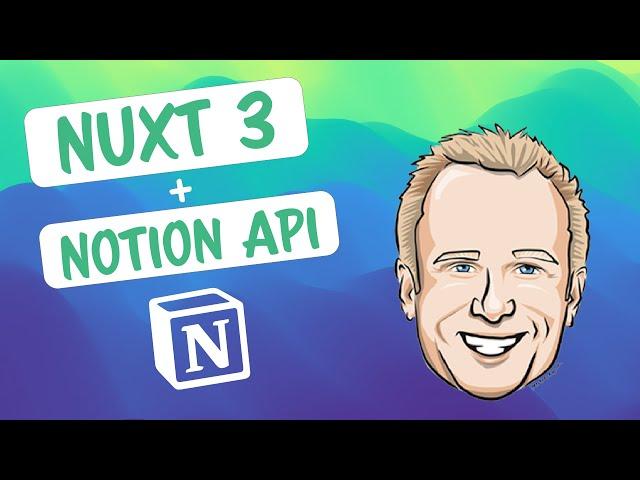 Nuxt 3 + Notion: Learn how to use the Notion API in your Nuxt 3 Applications