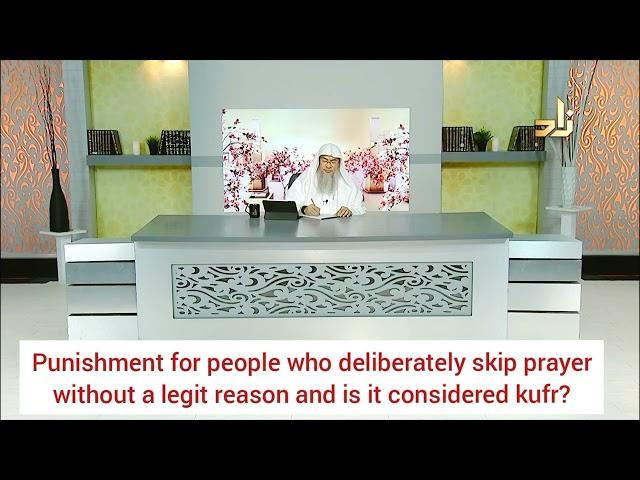 Punishment for people who miss a prayer without valid reason, is it considered as kufr Assimalhakeem