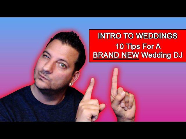 Intro To Weddings  - 10 Tips For A Brand New Wedding DJ