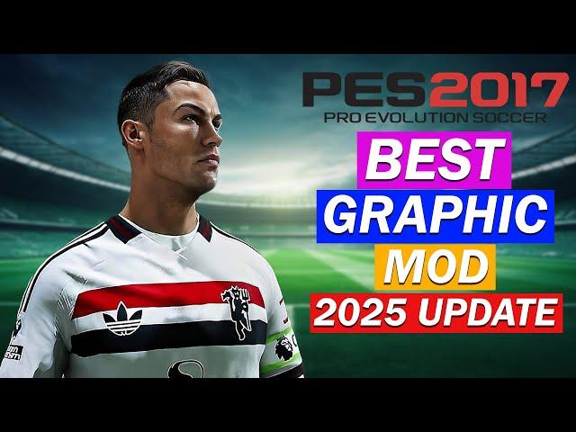 PES 2017 BEST GRAPHIC MOD 2025 UPDATE