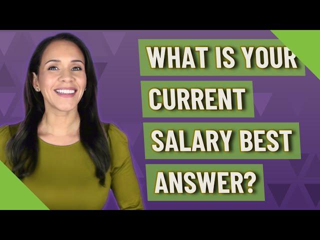 What is your current salary best answer?