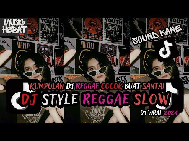 KUMPULAN DJ REGGAE SLOW TERBARU || DJ CAMPURAN VIRAL TIKTOK 2024