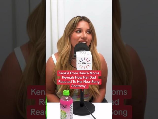 Kenzie From Dance Moms Reveals How Her Dad Reacted To Her New Song Anatomy! #shorts