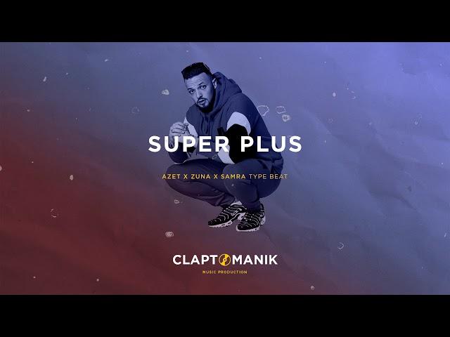 AZET x ZUNA x KMN x SAMRA Type Beat 2019 - SUPER PLUS | prod Claptomanik