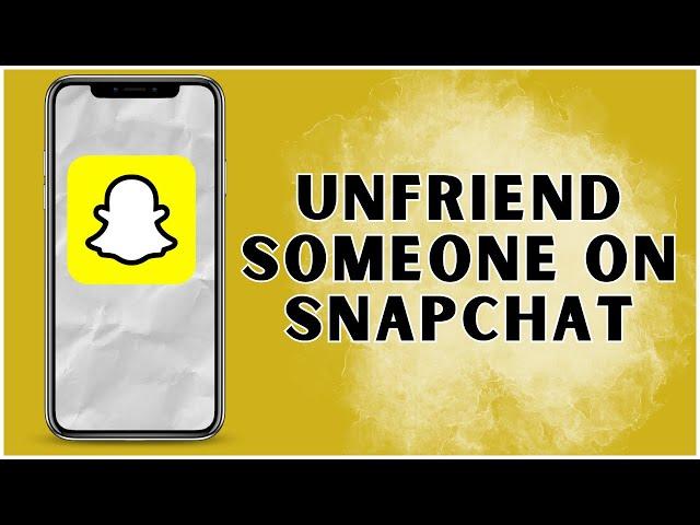 How To Unfriend Someone On Snapchat? 2024 | Snapchat