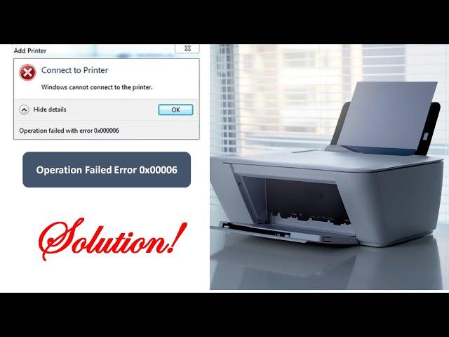 How to Fix Windows Cannot Connect To The Printer 'Operation Failed Error 0x00006' In Windows