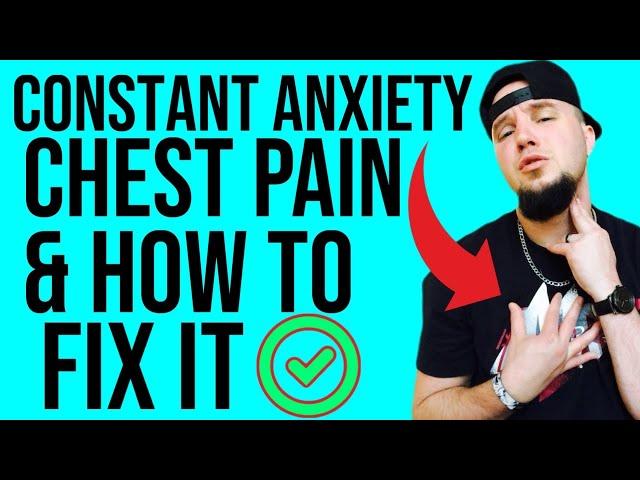 Constant Anxiety Chest Pains & How To Fix It!
