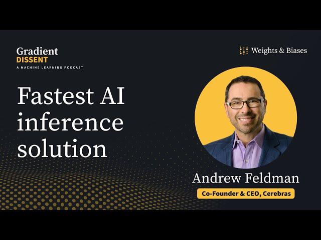 Launching the fastest AI inference solution with Cerebras Systems CEO Andrew Feldman