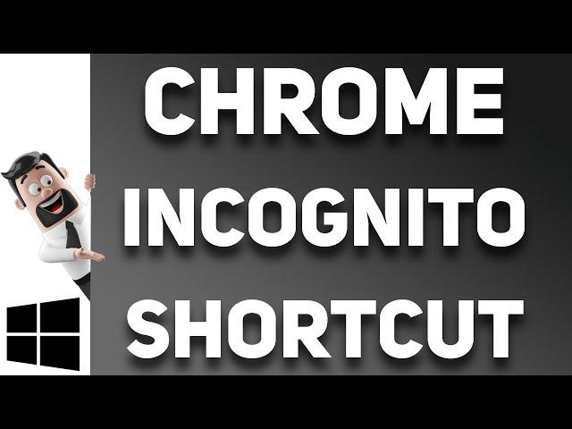 Windows 10 Desktop Shortcut to open Chrome in Incognito mode